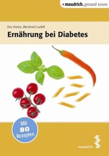 Ernährung bei Diabetes: Mit 80 Rezepten (maudrich.gesund essen) von Maudrich Verlag